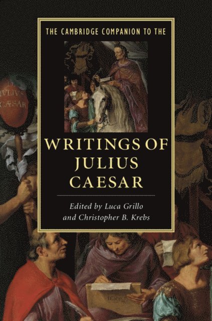 Christopher B. Krebs, Luca Grillo - Cambridge Companion to the Writings of Julius Caesar, E-bok