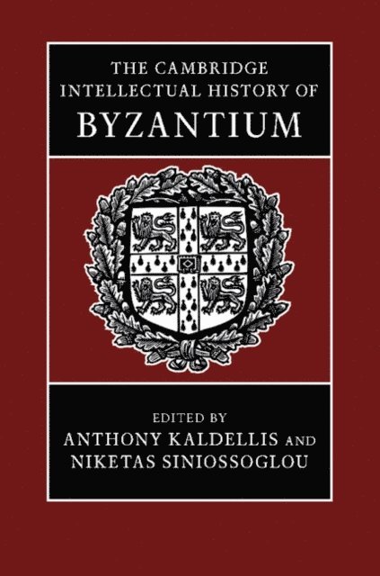 Niketas Siniossoglou, Anthony Kaldellis - Cambridge Intellectual History of Byzantium, E-bok