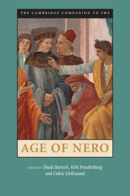 Cedric Littlewood, Kirk Freudenburg, Shadi Bartsch - Cambridge Companion to the Age of Nero, E-bok