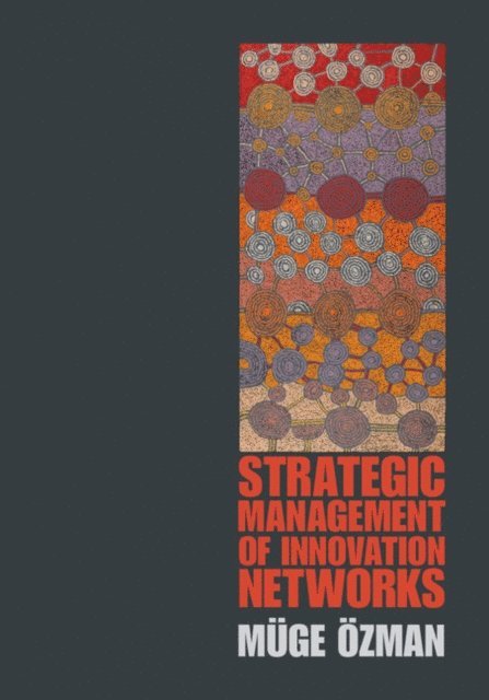 Muge Ozman - Strategic Management of Innovation Networks, E-bok