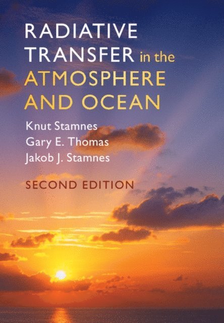 Jakob J. Stamnes, Gary E. Thomas, Knut Stamnes - Radiative Transfer in the Atmosphere and Ocean, E-bok