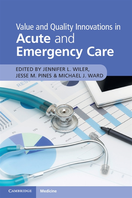 Michael J. Ward, Jesse M. Pines, Jennifer L. Wiler - Value and Quality Innovations in Acute and Emergency Care, E-bok