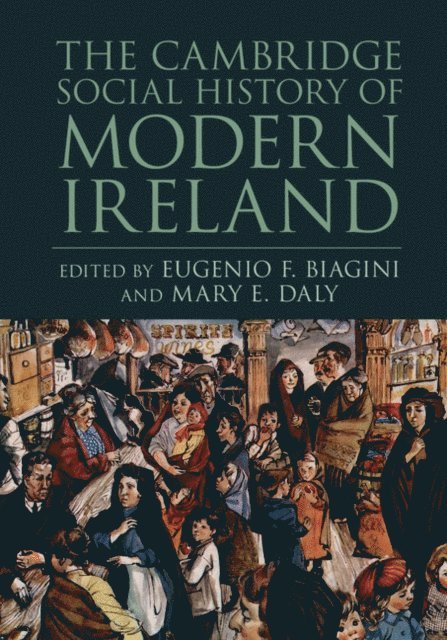 Mary E. Daly, Eugenio F. Biagini - Cambridge Social History of Modern Ireland, E-bok