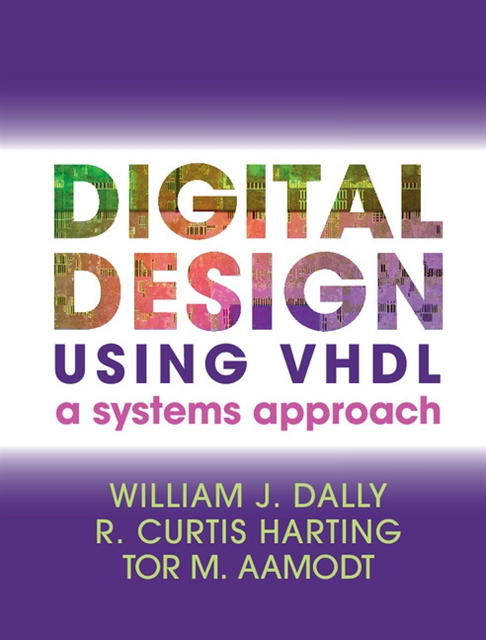 Tor M. Aamodt, R. Curtis Harting, William J. Dally - Digital Design Using VHDL, E-bok