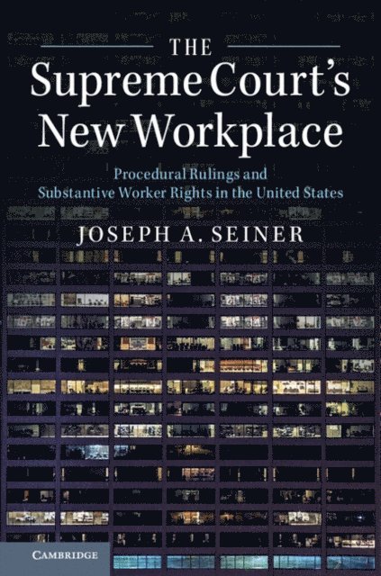 Joseph A. Seiner - Supreme Court's New Workplace, E-bok. Tillgänglighet: Lägg i varukorg