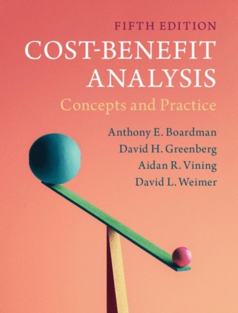 David L. Weimer, Aidan R. Vining, David H. Greenberg, Anthony E. Boardman - Cost-Benefit Analysis, E-bok