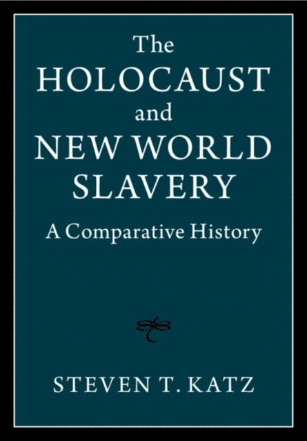 Steven T. Katz - Holocaust and New World Slavery, E-bok