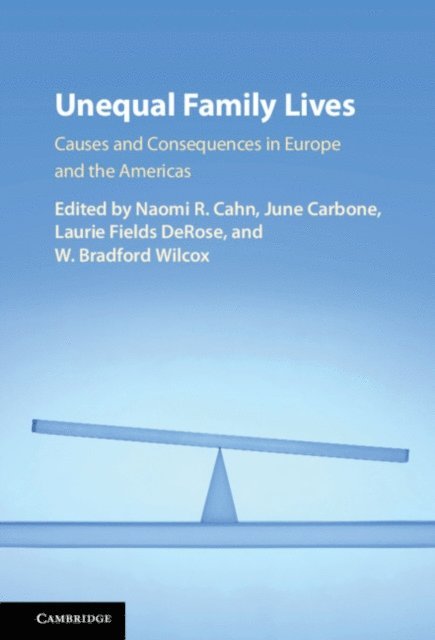 W. Bradford Wilcox, Laurie Fields DeRose, June Carbone, Naomi R. Cahn - Unequal Family Lives, E-bok