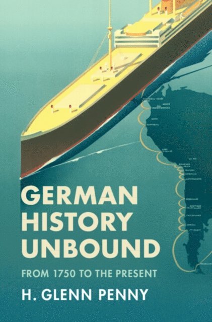 H. Glenn Penny - German History Unbound, E-bok