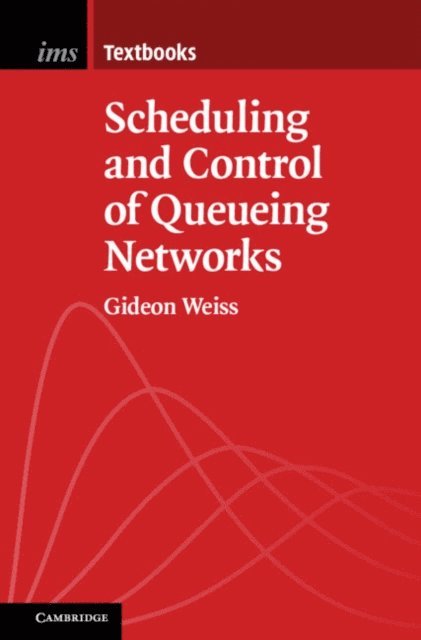 Gideon Weiss - Scheduling and Control of Queueing Networks, E-bok