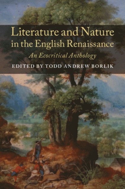 Todd Andrew Borlik - Literature and Nature in the English Renaissance, E-bok