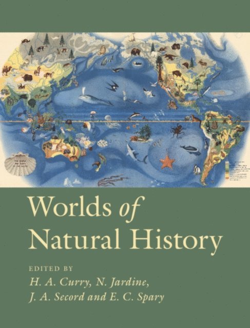 Emma C. Spary, James Andrew Secord, Nicholas Jardine, Helen Anne Curry - Worlds of Natural History, E-bok