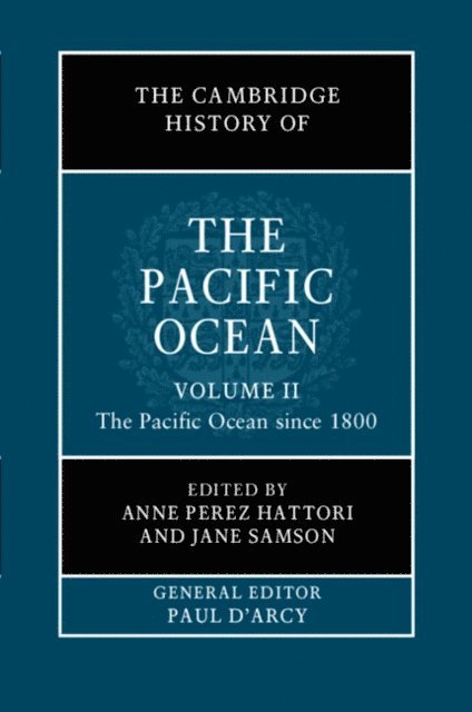 Jane Samson, Anne Perez Hattori - Cambridge History of the Pacific Ocean: Volume 2, The Pacific Ocean since 1800, E-bok