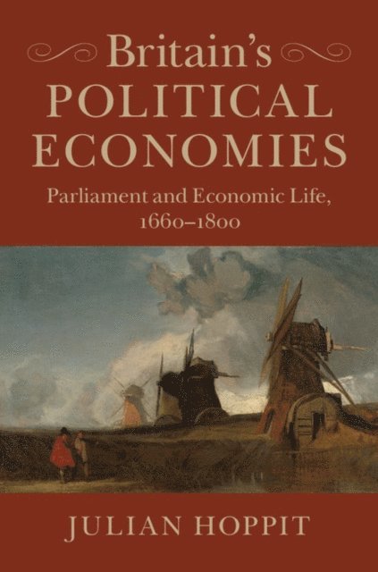 Julian Hoppit - Britain's Political Economies, E-bok