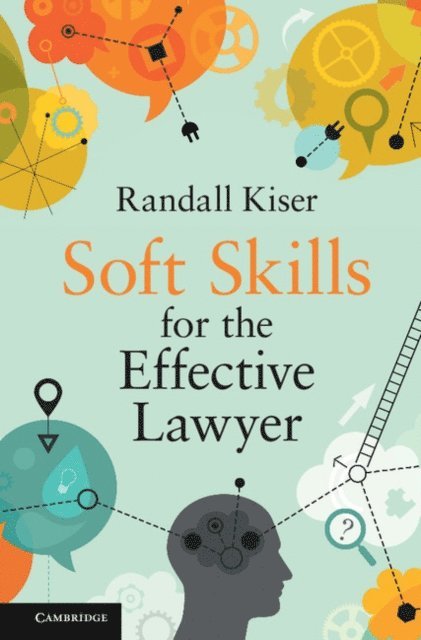 Randall Kiser - Soft Skills for the Effective Lawyer, E-bok