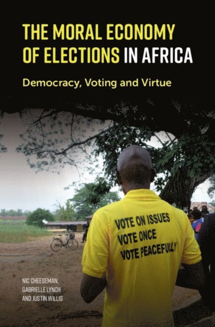 Justin Willis, Gabrielle Lynch, Nic Cheeseman - Moral Economy of Elections in Africa, E-bok