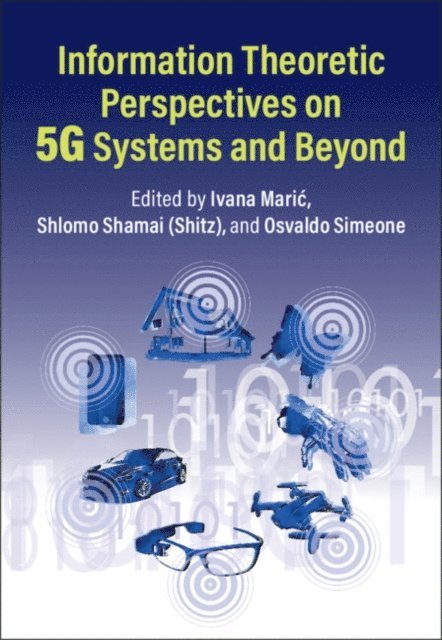 Osvaldo Simeone, Shlomo (Shitz) Shamai, Ivana Maric - Information Theoretic Perspectives on 5G Systems and Beyond, E-bok