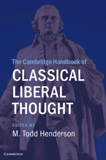 M. Todd Henderson - Cambridge Handbook of Classical Liberal Thought, E-bok