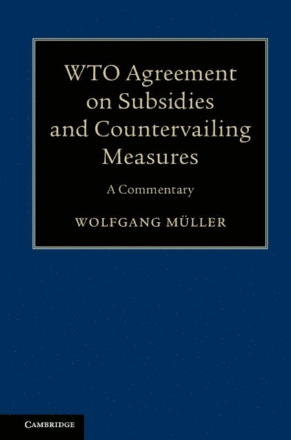 Wolfgang Muller - WTO Agreement on Subsidies and Countervailing Measures, E-bok