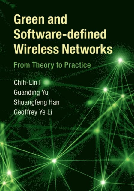 Geoffrey Ye Li, Shuangfeng Han, Guanding Yu, Chih-Lin I - Green and Software-defined Wireless Networks, E-bok