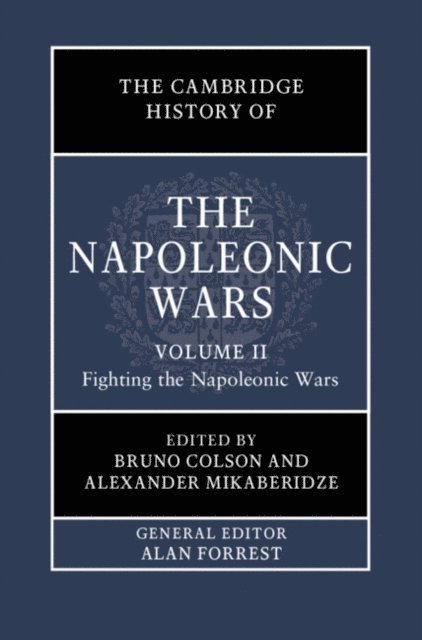Alexander Mikaberidze, Bruno Colson - Cambridge History of the Napoleonic Wars: Volume 2, Fighting the Napoleonic Wars, E-bok