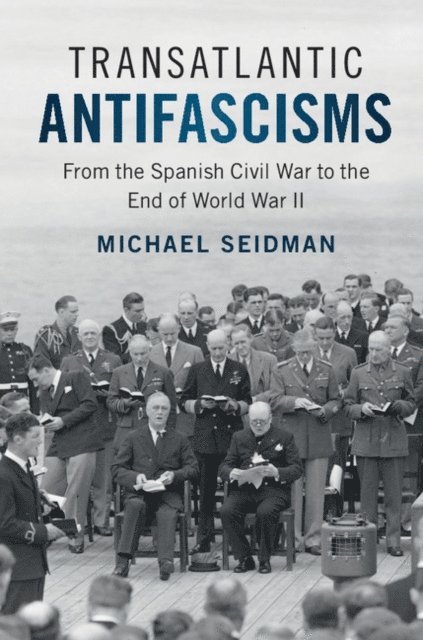 Michael Seidman - Transatlantic Antifascisms, E-bok