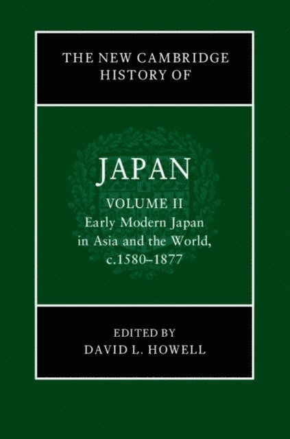 David L. Howell - New Cambridge History of Japan: Volume 2, Early Modern Japan in Asia and the World, c. 1580-1877, E-bok. Tillgänglighet: Lägg i varukorg