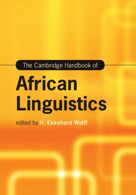 H. Ekkehard Wolff - Cambridge Handbook of African Linguistics, E-bok