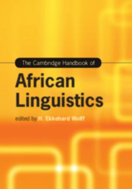 H. Ekkehard Wolff - Cambridge Handbook of African Linguistics, E-bok
