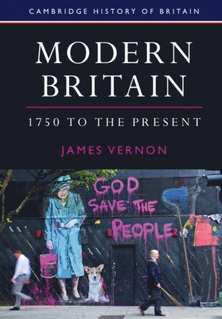 James Vernon - Modern Britain, 1750 to the Present, E-bok