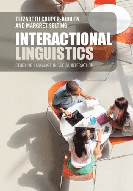 Margret Selting, Elizabeth Couper-Kuhlen - Interactional Linguistics, E-bok