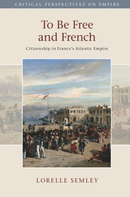 Lorelle Semley - To Be Free and French, E-bok