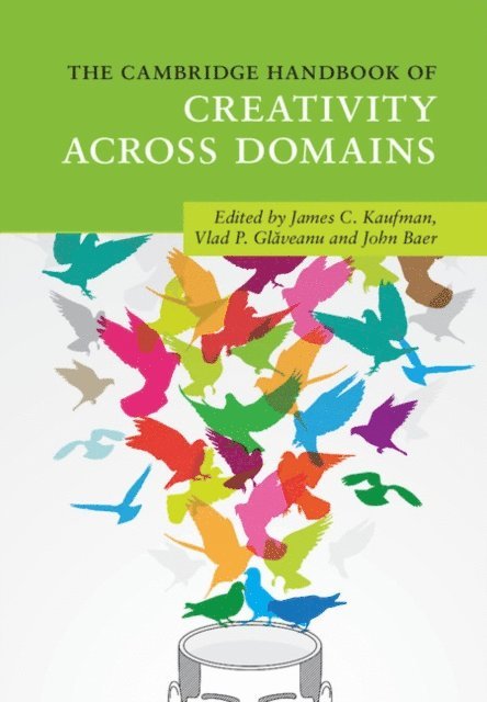 John Baer, Vlad P. Glaveanu, James C. Kaufman - Cambridge Handbook of Creativity across Domains, E-bok