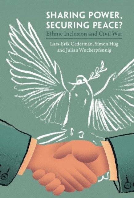 Julian Wucherpfennig, Simon Hug, Lars-Erik Cederman - Sharing Power, Securing Peace?, E-bok