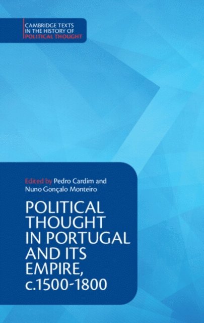 Nuno Goncalo Monteiro, Pedro Cardim - Political Thought in Portugal and its Empire, c.1500-1800: Volume 1, E-bok