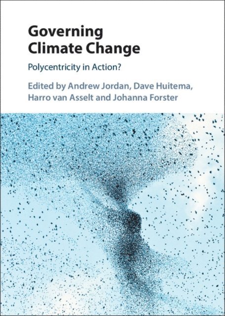 Johanna Forster, Harro van Asselt, Dave Huitema, Andrew Jordan - Governing Climate Change, E-bok