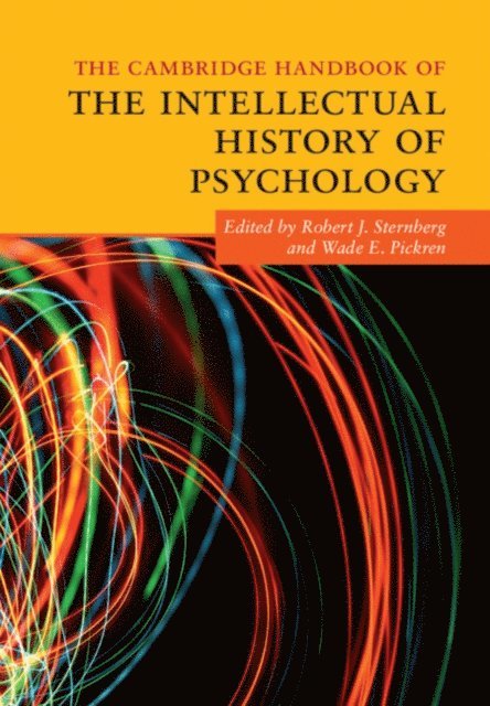 Wade E. Pickren, Robert J. Sternberg - Cambridge Handbook of the Intellectual History of Psychology, E-bok