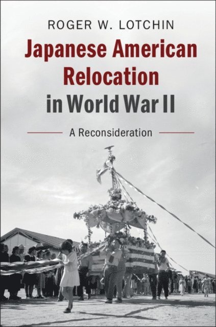 Roger W. Lotchin - Japanese American Relocation in World War II, E-bok