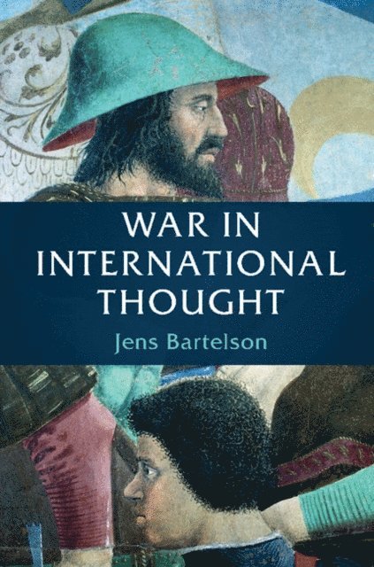 Jens Bartelson - War in International Thought, E-bok