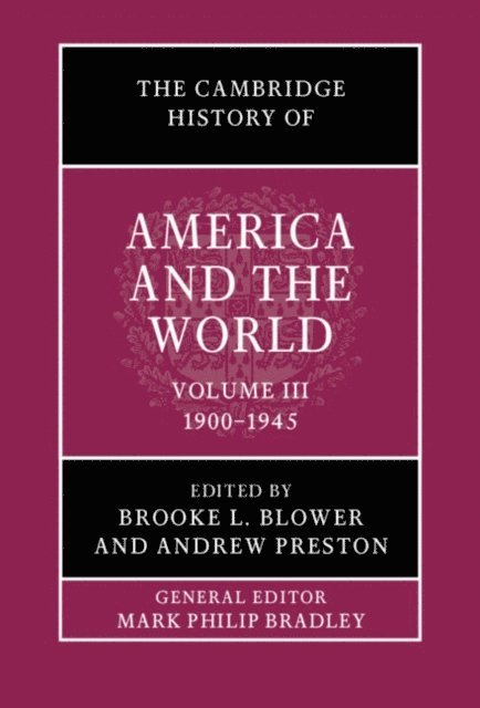 Andrew Preston, Brooke L. Blower - Cambridge History of America and the World: Volume 3, 1900-1945, E-bok