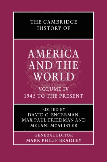 Melani McAlister, Max Paul Friedman, David C. Engerman - Cambridge History of America and the World: Volume 4, 1945 to the Present, E-bok