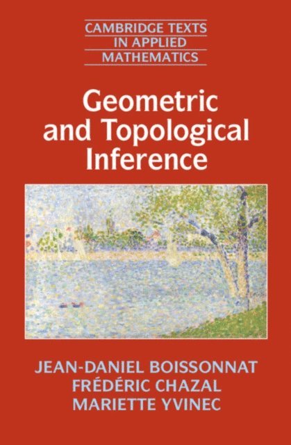 Mariette Yvinec, Frederic Chazal, Jean-Daniel Boissonnat - Geometric and Topological Inference, E-bok