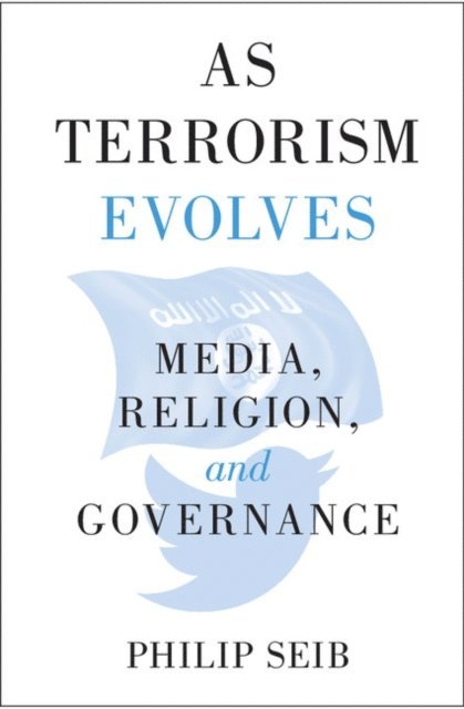 Philip Seib - As Terrorism Evolves, E-bok