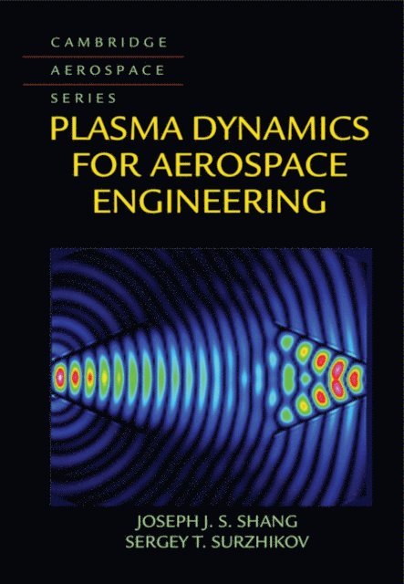 Sergey T. Surzhikov, Joseph J. S. Shang - Plasma Dynamics for Aerospace Engineering, E-bok