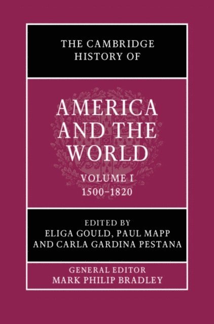 Carla Gardina Pestana, Paul Mapp, Eliga Gould - Cambridge History of America and the World: Volume 1, 1500-1820, E-bok