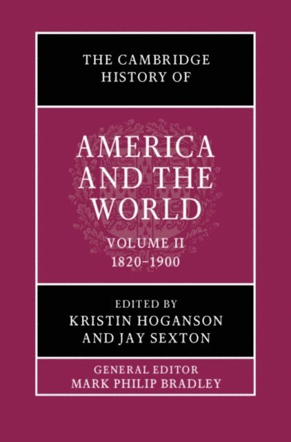 Jay Sexton, Kristin Hoganson - Cambridge History of America and the World: Volume 2, 1820-1900, E-bok