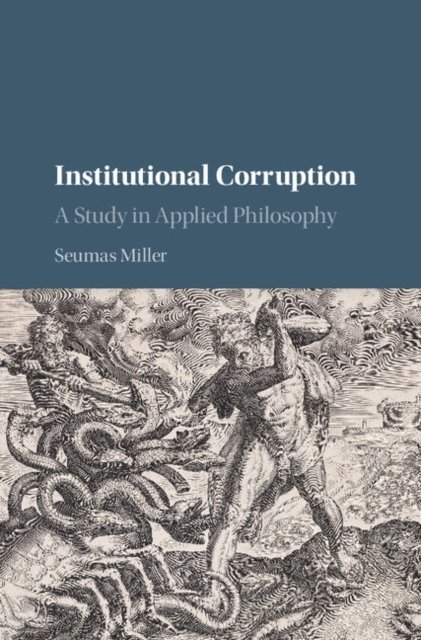 Seumas Miller - Institutional Corruption, E-bok