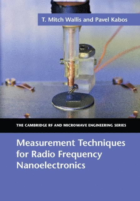 Pavel Kabos, T. Mitch Wallis - Measurement Techniques for Radio Frequency Nanoelectronics, E-bok