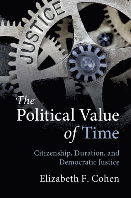 Elizabeth F. Cohen - Political Value of Time, E-bok