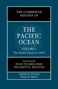 Cambridge History of the Pacific Ocean: Volume 1, The Pacific Ocean to 1800